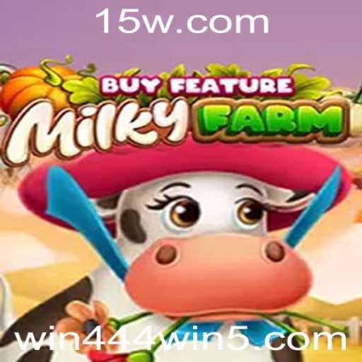 Descubra o Universo do Jogo MilkyFarmBuyFeature e Conquiste com win444win